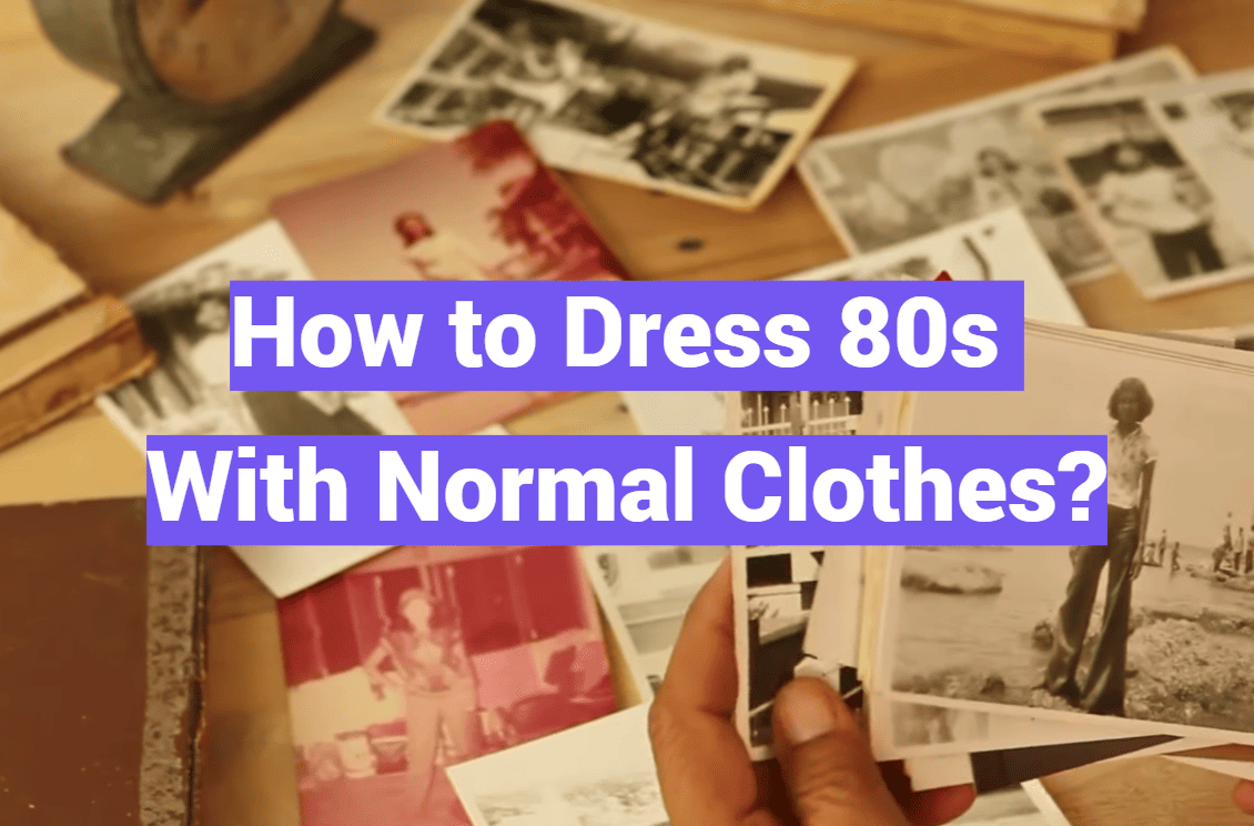 How to Dress 80s With Normal Clothes?